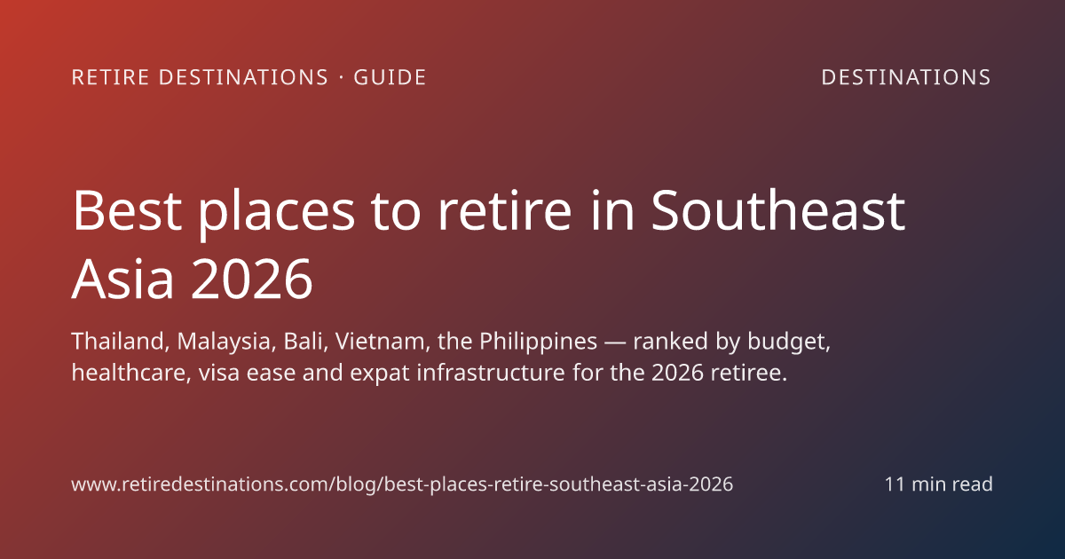 Best Places to Retire in Southeast Asia 2026: Thailand, Malaysia, Vietnam Ranked